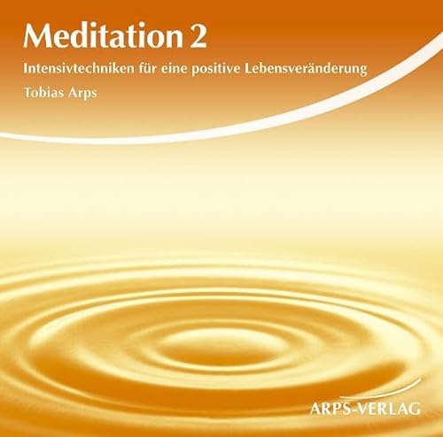 Meditation 2 Intensivtechniken für eine positive Lebensveränderung